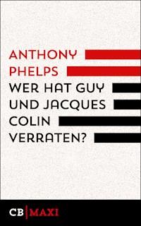 Wer hat Guy und Jacques Colin verraten? - Anthony  Phelps - E-Book