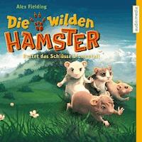 Die wilden Hamster. Rettet das Schlüsselblumental! - Alex Fielding - Hörbuch