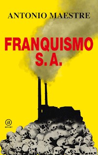 Franquismo S.A. - Antonio Maestre - E-Book