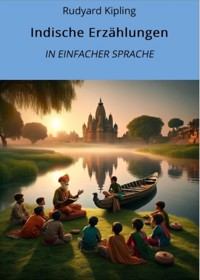 Indische Erzählungen: In Einfacher Sprache - Rudyard Kipling - E-Book
