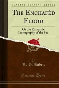 The Enchafèd Flood - W. H. Auden - E-Book