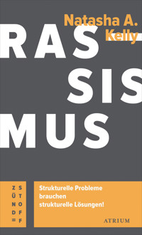 Rassismus. Strukturelle Probleme brauchen strukturelle Lösungen! - Natasha A. Kelly - E-Book