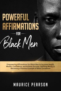 Powerful Affirmations for Black Men - Maurice Pearson - E-Book