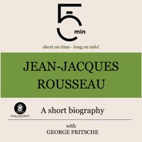 Jean-Jacques Rousseau: A short biography - 5 Minutes - Hörbuch