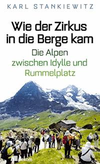 Wie der Zirkus in die Berge kam - Karl Stankiewitz - E-Book
