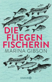 Die Fliegenfischerin - Marina Gibson - E-Book
