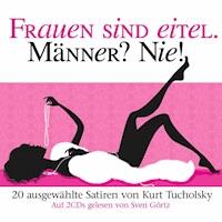 Frauen sind eitel. Männer? Nie! - Kurt Tucholsky - Hörbuch