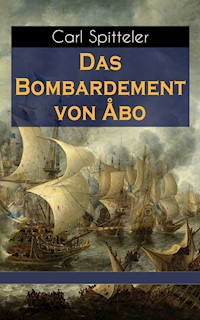 Das Bombardement von Åbo - Carl Spitteler - E-Book