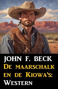 De maarschalk en de Kiowa's: Western - John F. Beck - E-Book