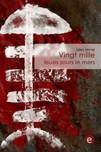 Vingt mille leues sous le mers - Jules Verne - E-Book