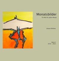 Monatsbilder 2016 - 2022 - Johann Widmer - E-Book
