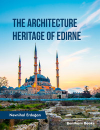 The Architecture Heritage of Edirne - Nevnihal Erdoğan - E-Book
