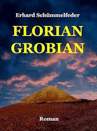 FLORIAN GROBIAN - Erhard Schümmelfeder - E-Book