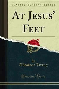 At Jesus Feet - Theodore Irving - E-Book