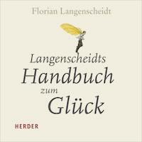 Langenscheidts Handbuch zum Glück - Florian Langenscheidt - Hörbuch