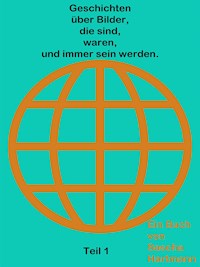 Geschichten über Bilder die sind waren und immer sein werden - Sascha Hartmann - E-Book