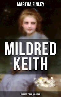 Mildred Keith - Complete 7 Book Collection - Martha Finley - E-Book