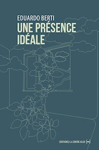 Une présence idéale - Eduardo Berti - E-Book