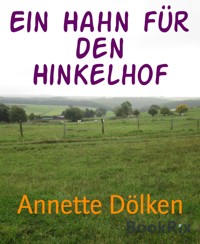 Ein Hahn für den Hinkelhof - Annette Dölken - kostenlos E-Book