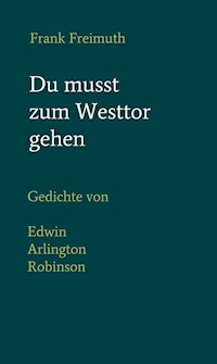 Du musst zum Westtor gehen - Frank Freimuth - E-Book