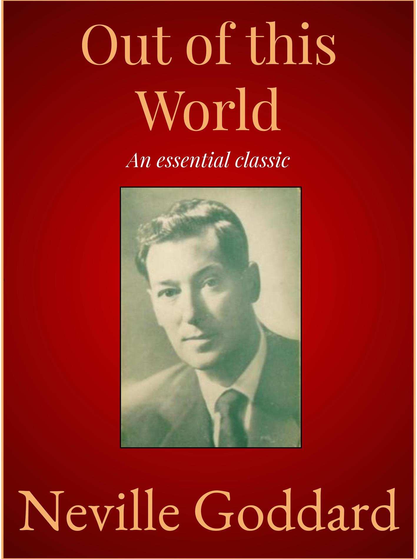 Out of this World - Neville Goddard - E-Book
