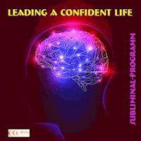 Leading a confident life: Subliminal-program - Michael Bauer - Hörbuch
