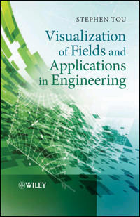 Visualization of Fields and Applications in Engineering - Stephen Tou - E-Book