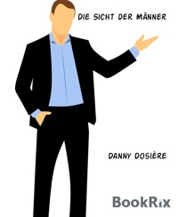 Die Sicht der Männer - Danny Dosière - E-Book