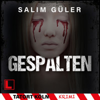Gespalten - Tatort Köln, Band 8 (ungekürzt) - Salim Güler - Hörbuch