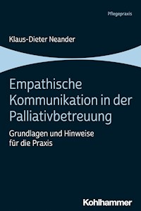 Empathische Kommunikation in der Palliativbetreuung - Klaus-Dieter Neander - E-Book
