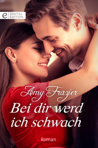 Bei dir werd ich schwach - Amy Frazier - E-Book