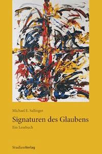 Signaturen des Glaubens - Michael E. Sallinger - E-Book