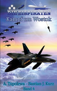Die Eispiraten 4 - Kampf um Wostok - Bastian J. Kurz - E-Book