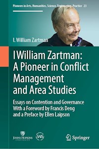I William Zartman: A Pioneer in Conflict Management and Area Studies - I. William Zartman - E-Book
