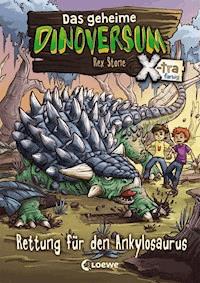 Das geheime Dinoversum Xtra (Band 3) - Rettung für den Ankylosaurus - Rex Stone - E-Book