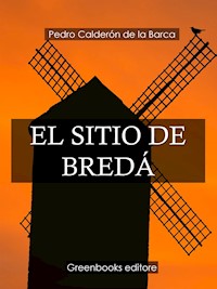 El sitio de Bredá - Pedro Calderón de la Barca - E-Book