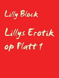 Lillys Erotik op Platt 1 - Lilly Block - E-Book