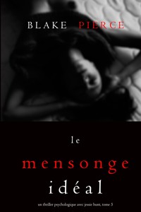 Le Mensonge Idéal (Un thriller psychologique avec Jessie Hunt, tome n°5) - Blake Pierce - E-Book