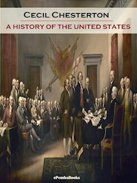A History of the United States (Annotated) - Cecil Chesterton - E-Book