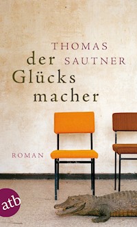 Der Glücksmacher - Thomas Sautner - E-Book