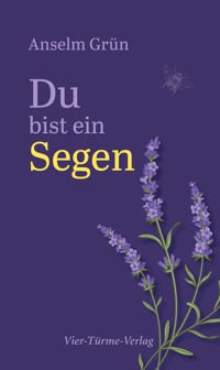 Du bist ein Segen - Anselm Grün - E-Book