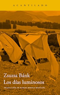 Los días luminosos - Zsuzsa Bánk - E-Book