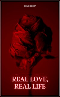 Real love, real life - Louis Cosby - E-Book