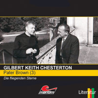 Pater Brown, Folge 3: Die fliegenden Sterne - Gilbert Keith Chesterton - Hörbuch