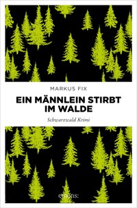 Ein Männlein stirbt im Walde - Markus Fix - E-Book