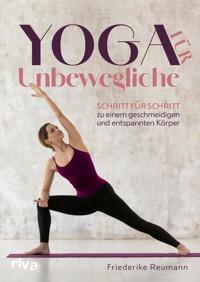 Yoga für Unbewegliche - Friederike Reumann - E-Book