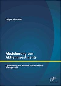 Absicherung von Aktieninvestments: Optimierung des Rendite/Risiko-Profils mit Optionen - Holger Niesmann - E-Book