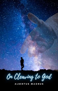 On Cleaving to God - Albertus Magnus - E-Book