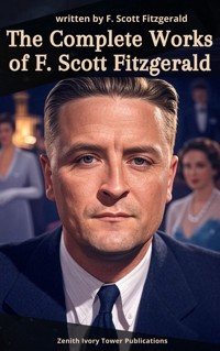 The Complete Works of F. Scott Fitzgerald - F.Scott Fitzgerald - E-Book