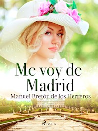 Me voy de Madrid - Manuel Bretón de los Herreros - E-Book